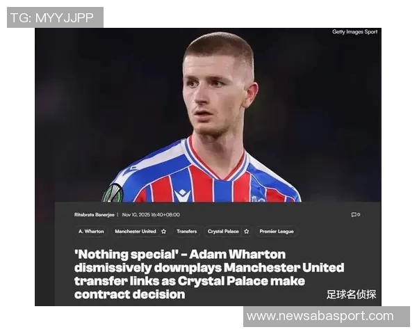 皇马锁定水晶宫沃顿作为引援目标曼联计划明夏6000万镑求购 皇马锁定水晶宫沃顿作为引援目标曼联计划明夏6000万镑求购