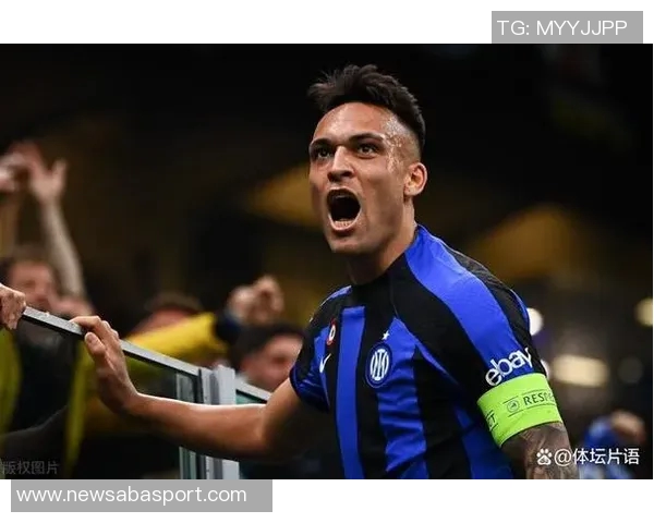 安布称赞劳塔罗为国米形象代言人展现球队拼搏精神的典范